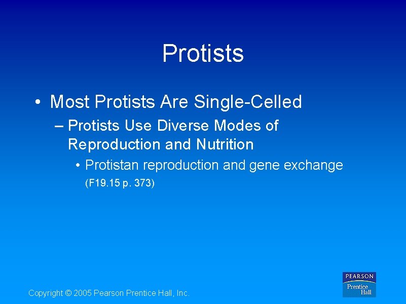 Protists • Most Protists Are Single-Celled – Protists Use Diverse Modes of Reproduction and