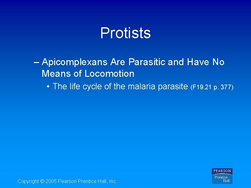 Protists – Apicomplexans Are Parasitic and Have No Means of Locomotion • The life
