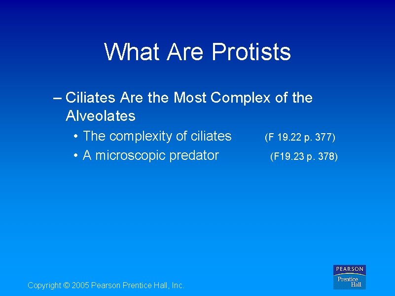 What Are Protists – Ciliates Are the Most Complex of the Alveolates • The