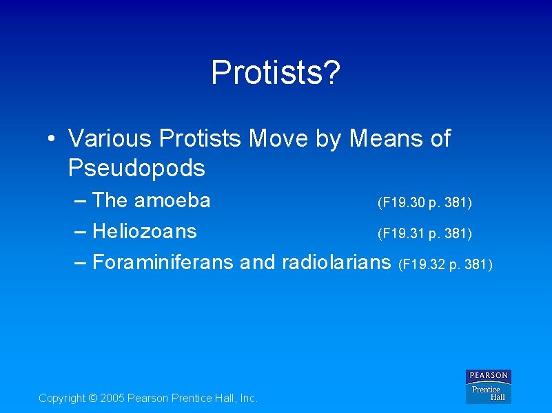 Protists? • Various Protists Move by Means of Pseudopods – The amoeba (F 19.