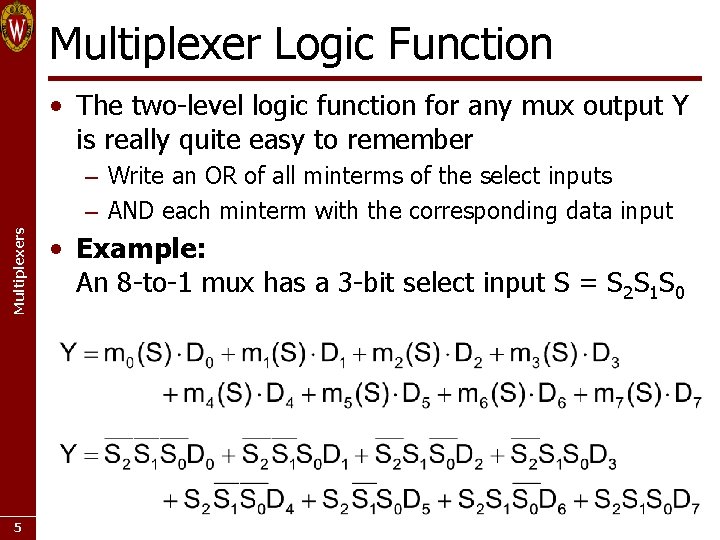 Multiplexer Logic Function • The two-level logic function for any mux output Y is