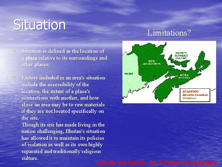 Situation Limitations? Situation is defined as the location of a place relative to its