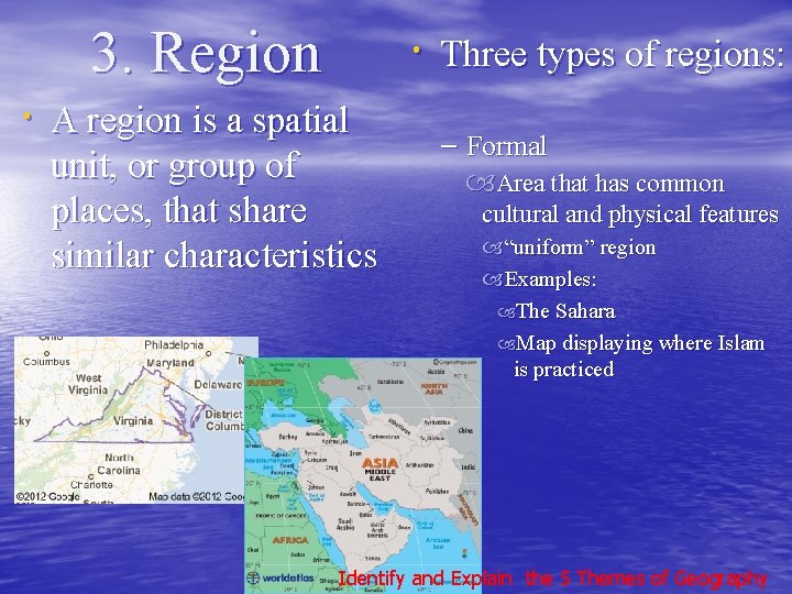 3. Region Three types of regions: A region is a spatial unit, or group