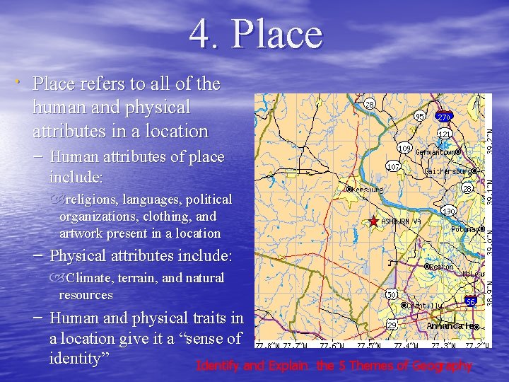 4. Place refers to all of the human and physical attributes in a location