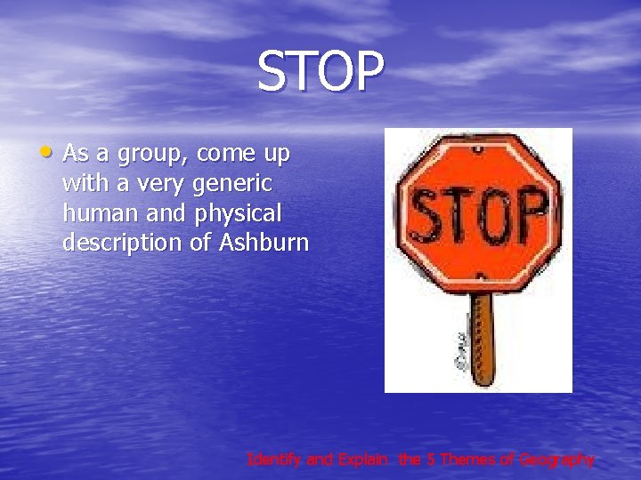 STOP • As a group, come up with a very generic human and physical