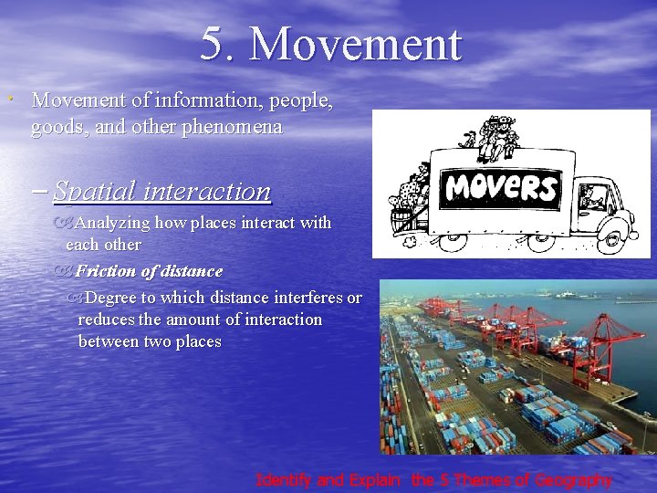 5. Movement of information, people, goods, and other phenomena – Spatial interaction Analyzing how