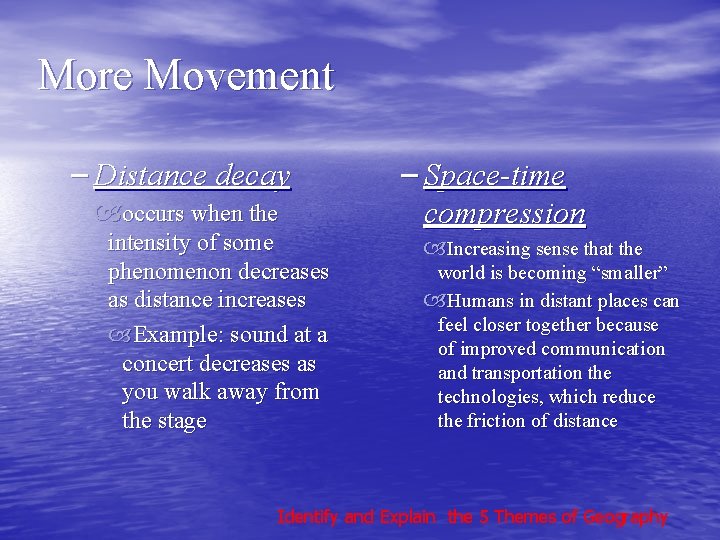 More Movement – Distance decay occurs when the intensity of some phenomenon decreases as