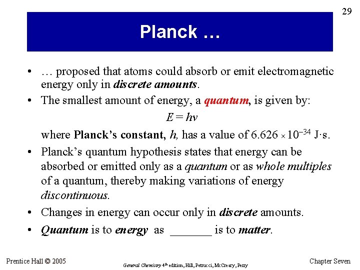 29 Planck … • … proposed that atoms could absorb or emit electromagnetic energy