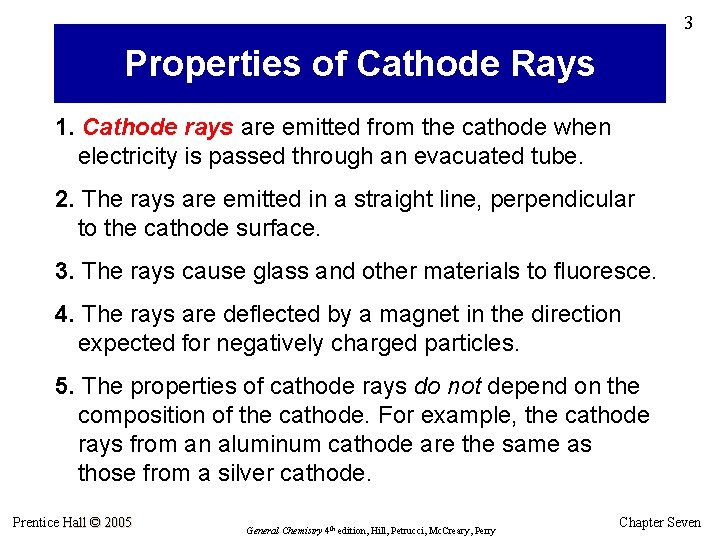 3 Properties of Cathode Rays 1. Cathode rays are emitted from the cathode when