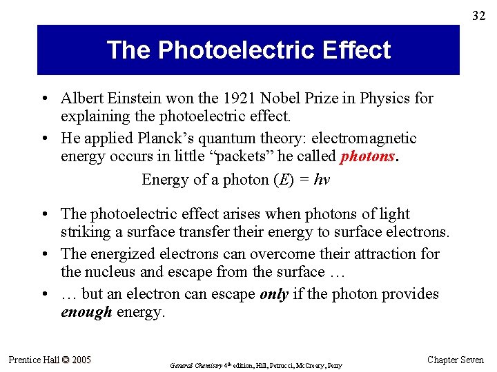 32 The Photoelectric Effect • Albert Einstein won the 1921 Nobel Prize in Physics