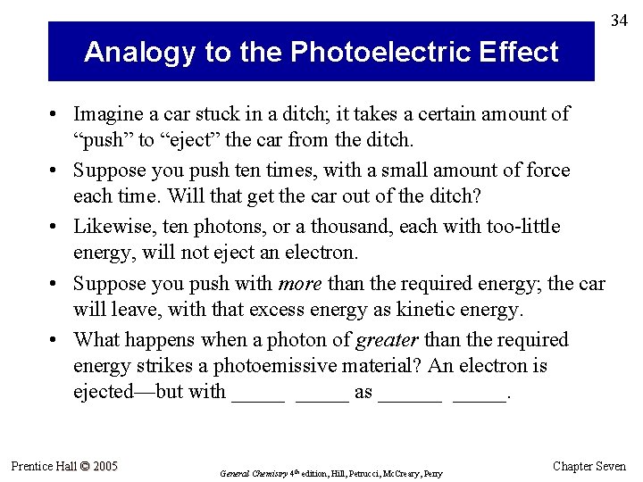 34 Analogy to the Photoelectric Effect • Imagine a car stuck in a ditch;