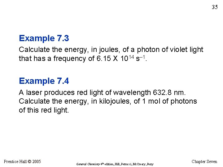 35 Example 7. 3 Calculate the energy, in joules, of a photon of violet