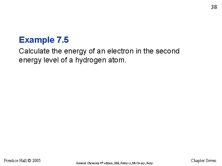 38 Example 7. 5 Calculate the energy of an electron in the second energy