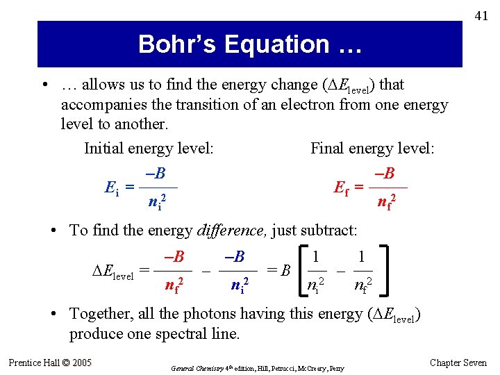 41 Bohr’s Equation … • … allows us to find the energy change (