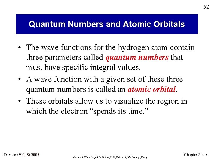 52 Quantum Numbers and Atomic Orbitals • The wave functions for the hydrogen atom