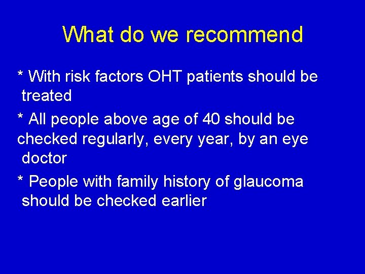 What do we recommend * With risk factors OHT patients should be treated *