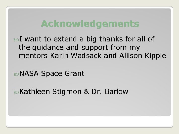 Acknowledgements I want to extend a big thanks for all of the guidance and