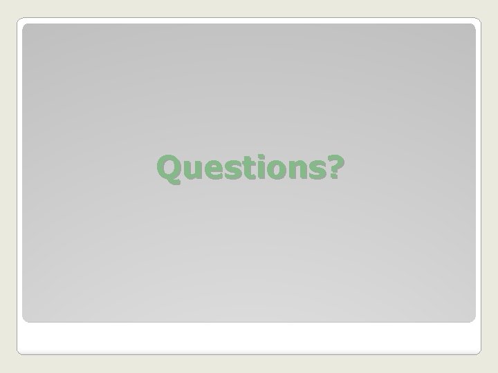 Questions? 