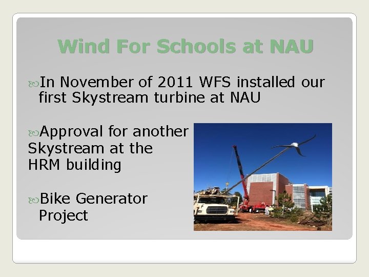 Wind For Schools at NAU In November of 2011 WFS installed our first Skystream