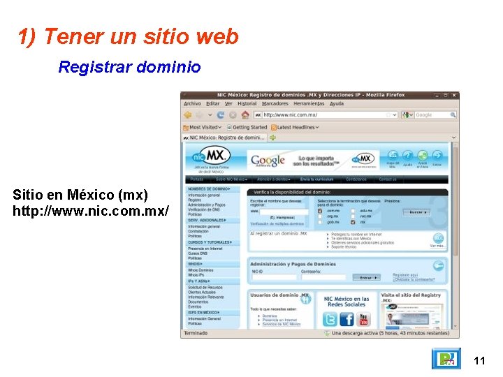 1) Tener un sitio web Registrar dominio Sitio en México (mx) http: //www. nic.