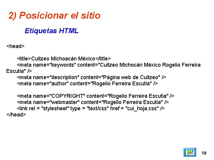 2) Posicionar el sitio Etiquetas HTML <head> <title>Cuitzeo Michoacán México</title> <meta name="keywords" content="Cuitzeo Michocán