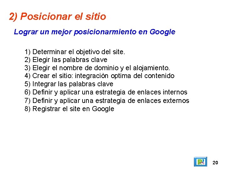 2) Posicionar el sitio Lograr un mejor posicionarmiento en Google 1) Determinar el objetivo