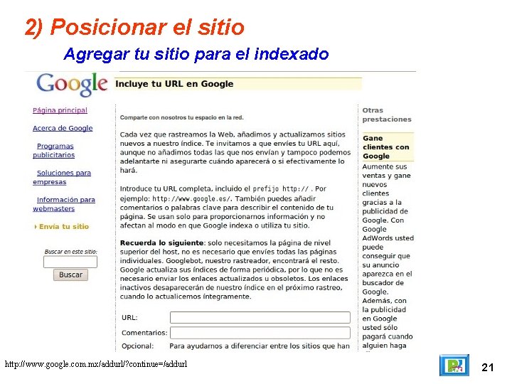 2) Posicionar el sitio Agregar tu sitio para el indexado http: //www. google. com.