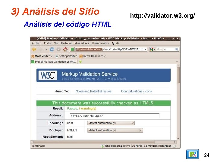 3) Análisis del Sitio http: //validator. w 3. org/ Análisis del código HTML 24