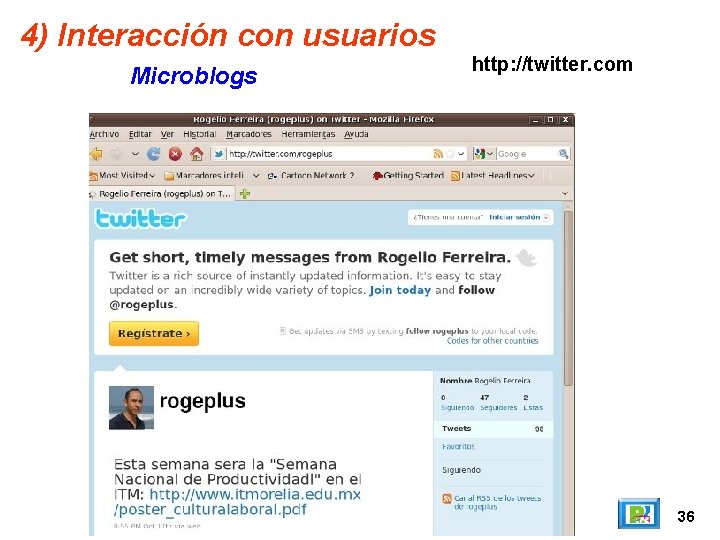 4) Interacción con usuarios Microblogs http: //twitter. com 36 