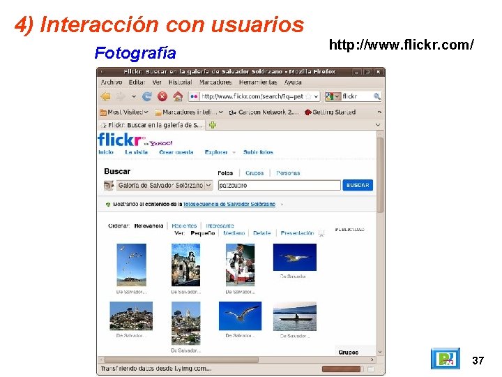 4) Interacción con usuarios Fotografía http: //www. flickr. com/ 37 
