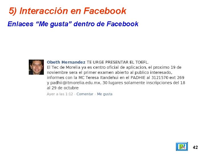 5) Interacción en Facebook Enlaces “Me gusta” dentro de Facebook 42 