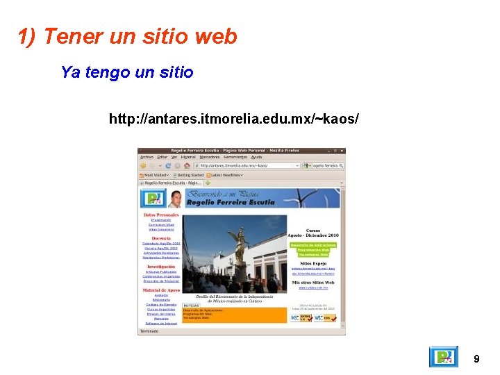 1) Tener un sitio web Ya tengo un sitio http: //antares. itmorelia. edu. mx/~kaos/