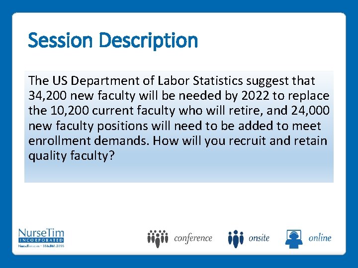 Session Description The US Department of Labor Statistics suggest that 34, 200 new faculty