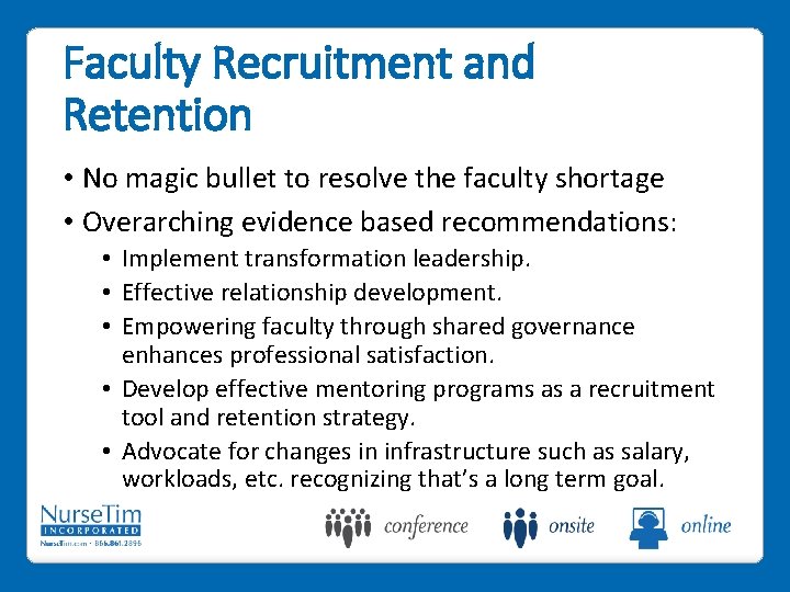 Faculty Recruitment and Retention • No magic bullet to resolve the faculty shortage •
