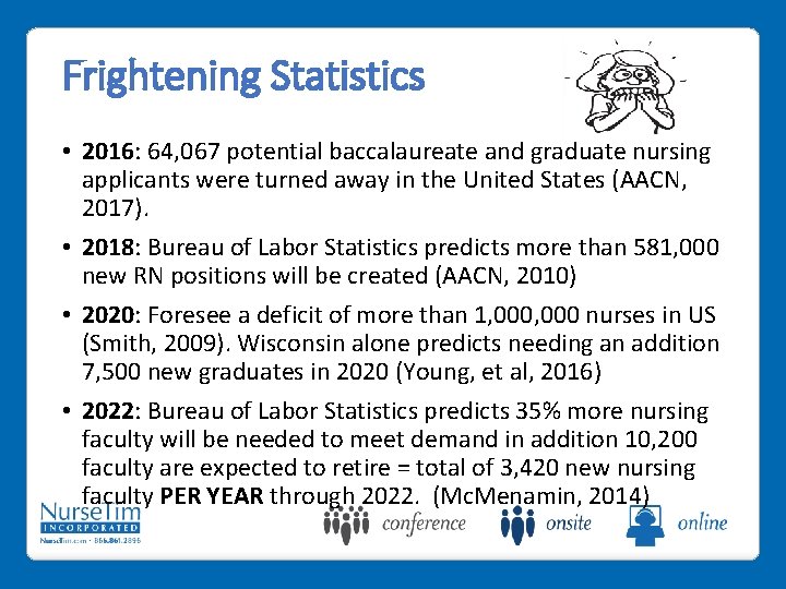 Frightening Statistics • 2016: 64, 067 potential baccalaureate and graduate nursing applicants were turned