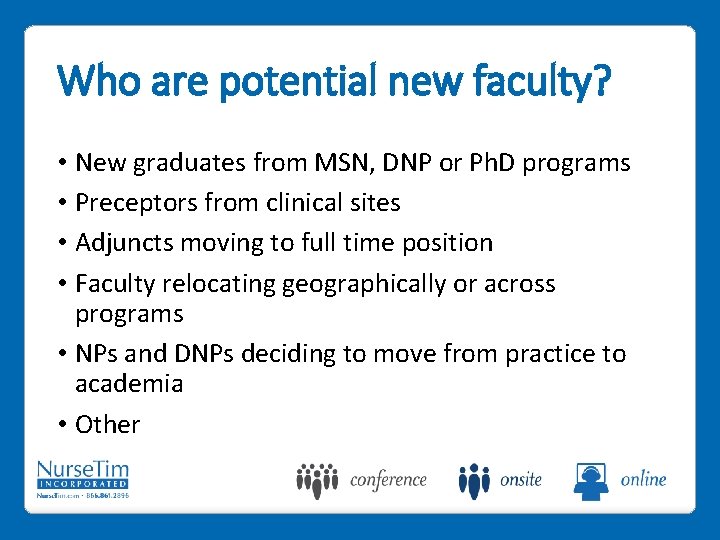 Who are potential new faculty? • New graduates from MSN, DNP or Ph. D