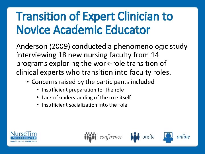 Transition of Expert Clinician to Novice Academic Educator Anderson (2009) conducted a phenomenologic study