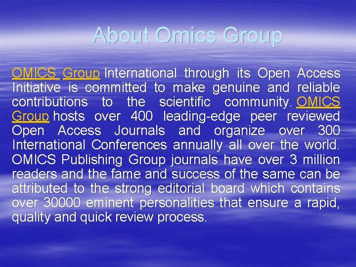 About Omics Group OMICS Group International through its Open Access Initiative is committed to