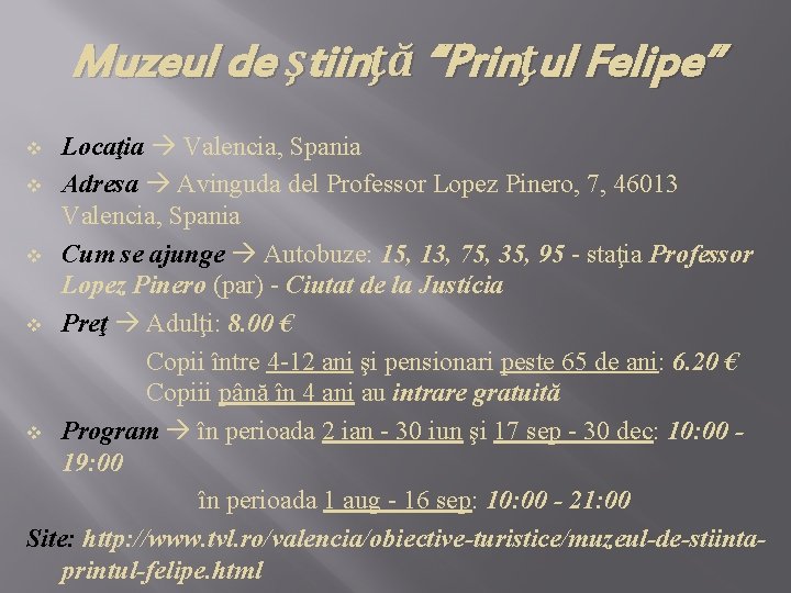 Muzeul de ştiinţă “Prinţul Felipe” Locaţia Valencia, Spania v Adresa Avinguda del Professor Lopez