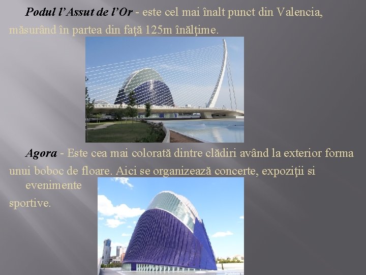 Podul l’Assut de l’Or - este cel mai înalt punct din Valencia, măsurând în