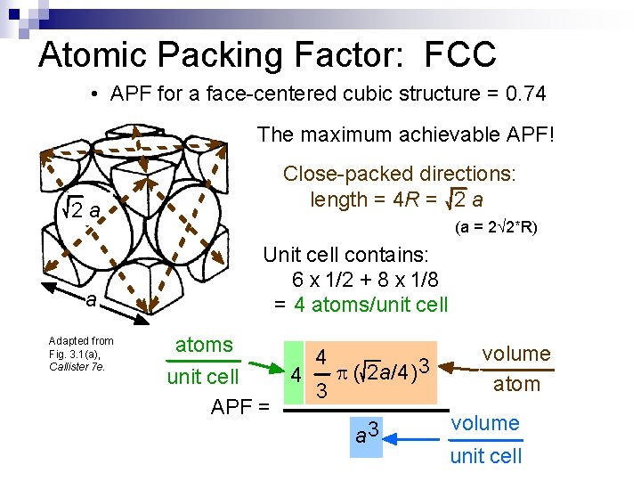 Atomic Packing Factor: FCC • APF for a face-centered cubic structure = 0. 74
