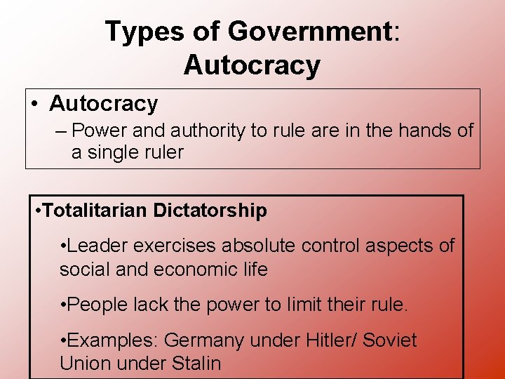 Types of Government: Autocracy • Autocracy – Power and authority to rule are in Types of Government: Autocracy • Autocracy – Power and authority to rule are in