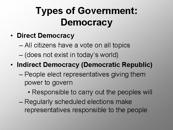 Types of Government: Democracy • Direct Democracy – All citizens have a vote on Types of Government: Democracy • Direct Democracy – All citizens have a vote on
