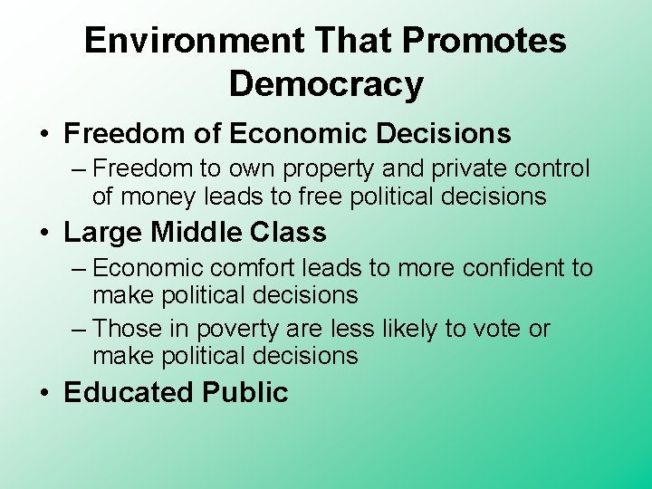 Environment That Promotes Democracy • Freedom of Economic Decisions – Freedom to own property Environment That Promotes Democracy • Freedom of Economic Decisions – Freedom to own property