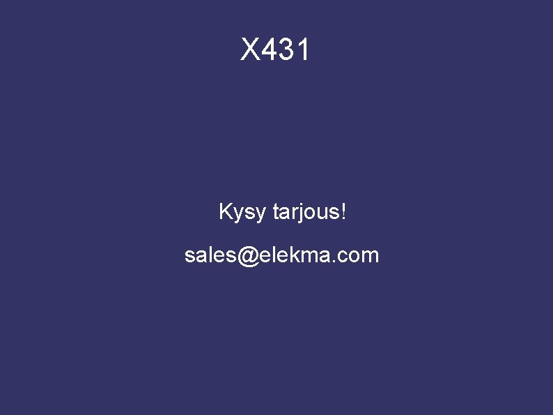 X 431 Kysy tarjous! sales@elekma. com 