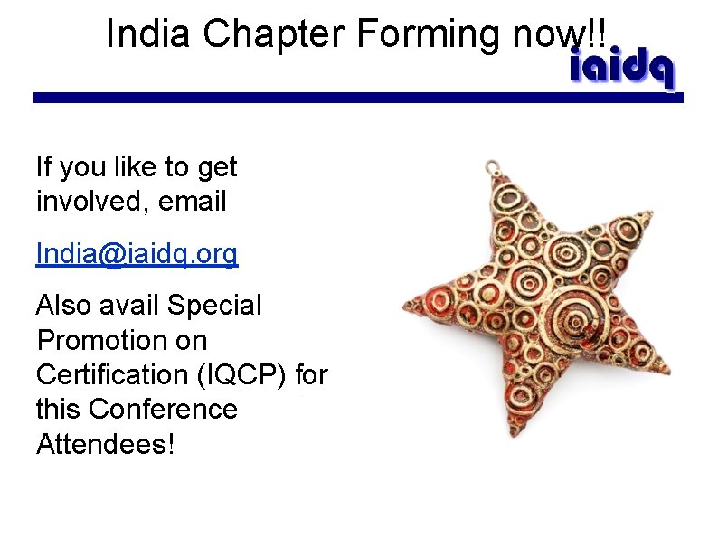 India Chapter Forming now!! If you like to get involved, email India@iaidq. org Also