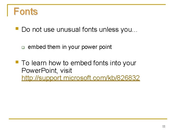 Fonts § Do not use unusual fonts unless you… q embed them in your Fonts § Do not use unusual fonts unless you… q embed them in your