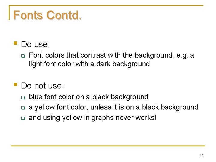Fonts Contd. § Do use: q Font colors that contrast with the background, e. Fonts Contd. § Do use: q Font colors that contrast with the background, e.