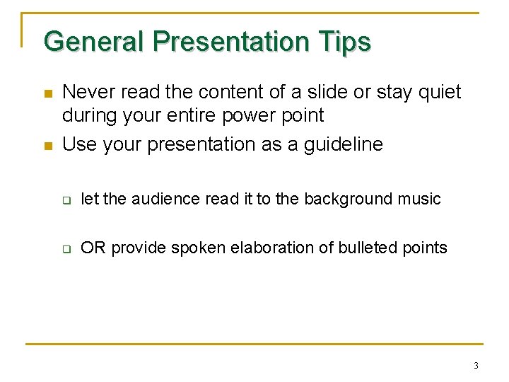 General Presentation Tips n n Never read the content of a slide or stay General Presentation Tips n n Never read the content of a slide or stay