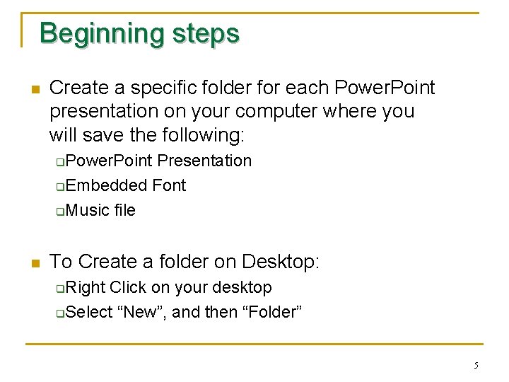 Beginning steps n Create a specific folder for each Power. Point presentation on your Beginning steps n Create a specific folder for each Power. Point presentation on your